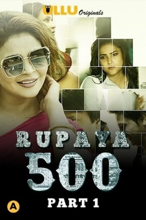 Rupay 500 (Ullu) 2021 Hindi Complete Web Series