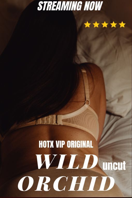 Wild Orchid (2023) HotX Originals Hindi Short Film